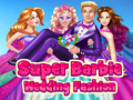 Juego Super Barbie Wedding Fashion