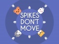 Juego Spikes Don't Move