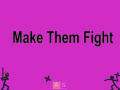 Juego Make Them Fight