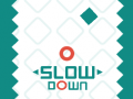 Juego Slow Down