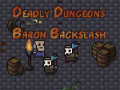 Juego The Deadly Dungeons of Baron Backslash