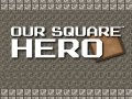 Juego Our Square Hero