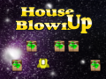 Juego House Blown Up