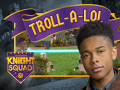 Juego Knight Squad: Troll-A-Lol