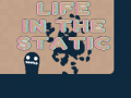 Juego Life in the Static