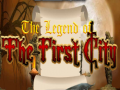 Juego The legend of the First City