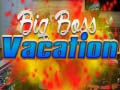 Juego Big Boss Vacation