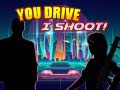 Juego You Drive I Shoot