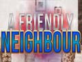 Juego A Friendly Neighbor
