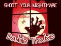 Juego Shoot Your Nightmare Double Trouble