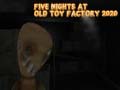 Juego Five Nights at Old Toy Factory 2020