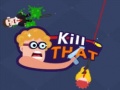 Juego Kill that