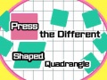 Juego Press The Different Shaped Quadrangle