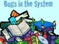 Juego Bugs in the System