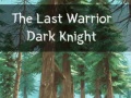 Juego The Last Warrior Dark Knight