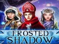 Juego Frosted Shadow
