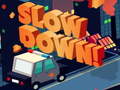 Juego Slow Down online