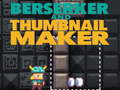 Juego Berserker and Thumbnail Maker