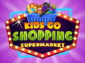 Juego Kids go Shopping Supermarket 