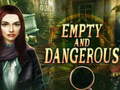 Juego Empty and Dangerous