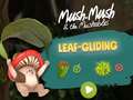 Juego Mush-Mush and the Mushables Leaf Gliding