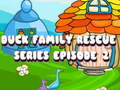 Juego Duck Family Rescue Series Episode 2