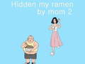 Juego Hidden my ramen by mom 2