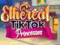 Juego Ethereal TikTok Princesses