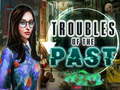 Juego Troubles of the past