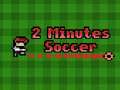 Juego 2 Minutes Soccer