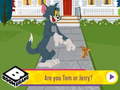 Juego Are You Tom or Jerry?