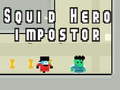 Juego Squid hero impostor