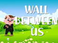 Juego Wall Between US