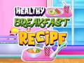 Juego Healthy Breakfast Recipe