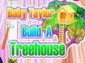 Juego Baby Taylor Builds A Treehouse