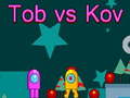 Juego Tob vs Kov