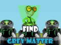 Juego Find Grey Matter