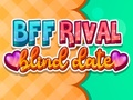 Juego BFF Rival Blind Date