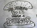 Juego My Friend Bob Wants a Burger