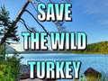 Juego Save The Wild Turkey