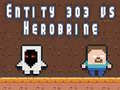 Juego Entity 303 vs Herobrine