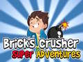 Juego Bricks Crusher Super Adventures