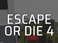 Juego Escape or Die 4