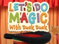 Juego Let's Do Magic with Duck Duck