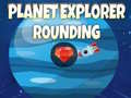 Juego Planet Explorer Rounding