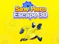 Juego Saw Hero Escape 3D