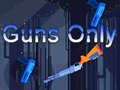 Juego Guns Only