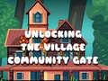 Juego Unlocking the Village Community Gate