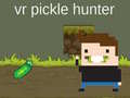 Juego VR Pickle Hunter