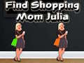 Juego Find Shopping Mom Julia